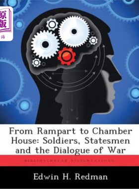海外直订From Rampart to Chamber House: Soldiers, Statesmen and the Dialogue of War 《从堡垒到会议厅:士兵、政治家与