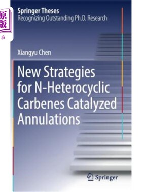 海外直订New Strategies for N-Heterocyclic Carbenes Catalyzed Annulations n -杂环卡宾催化环化反应的新策略