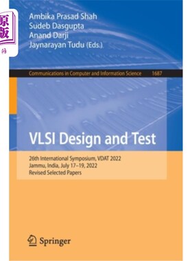 海外直订VLSI Design and Test: 26th International Symposium, Vdat 2022, Jammu, India, Jul VLSI设计与测试:
