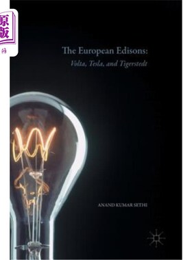 海外直订The European Edisons: Volta, Tesla, and Tigerstedt 欧洲的爱迪生：沃尔塔、特斯拉和泰格斯泰德