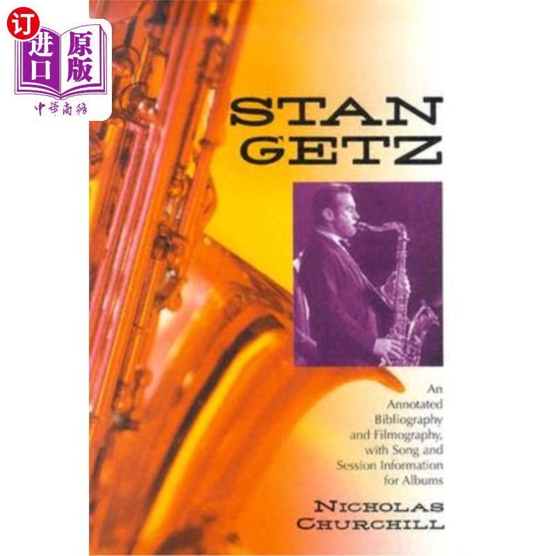 海外直订Stan Getz: An Annotated Bibliography and Filmography, with Song and Session Info 斯坦·盖兹:一个注释书目和电