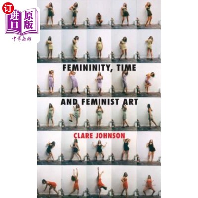 海外直订Femininity, Time and Feminist Art 女性性、时间与女权主义艺术