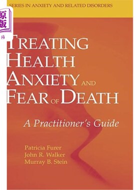 海外直订Treating Health Anxiety and Fear of Death: A Practitioner's Guide 治疗健康焦虑和死亡恐惧:从业者指南