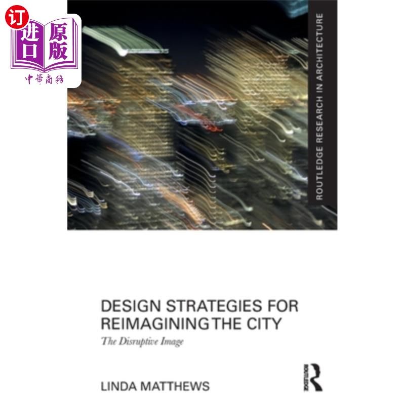 海外直订Design Strategies for Reimagining the City: The Disruptive Image Design Strategies for Reim