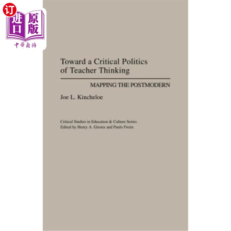 海外直订Toward a Critical Politics of Teacher Thinking: Mapping the Postmodern 走向教师思维的批判性政治:后现代主义