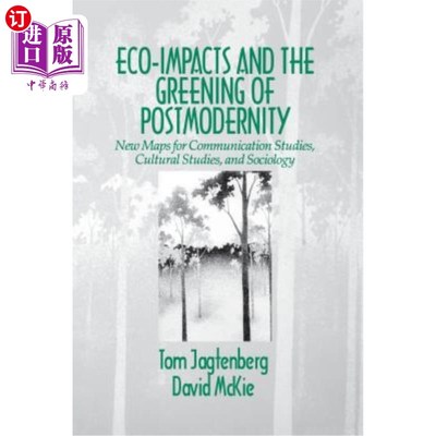 海外直订Eco-Impacts and the Greening of Postmodernity: New Maps for Communication Studie 生态影响与后现代性的绿化：
