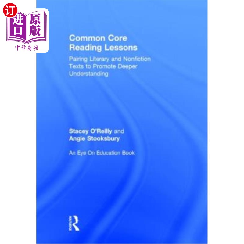 海外直订Common Core Reading Lessons: Pairing Literary and Nonfiction Texts to Promote De 共同核心阅读课程:结合文学