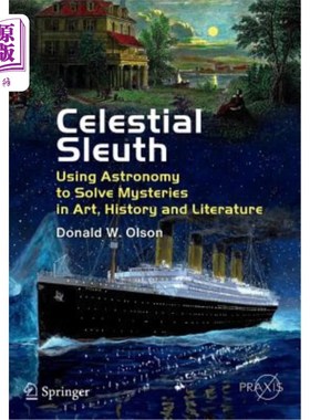 海外直订Celestial Sleuth: Using Astronomy to Solve Mysteries in Art, History and Literat 天体侦探：利用天文学来解开艺术