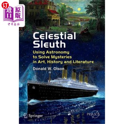 海外直订Celestial Sleuth: Using Astronomy to Solve Mysteries in Art, History and Literat 天体侦探：利用天文学来解开艺术