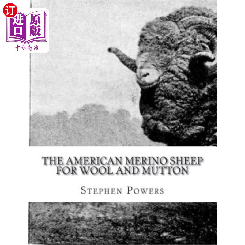 海外直订The American Merino Sheep For Wool and Mutton: The Selection, Care, Breeding and 美国美利奴羊羊毛和羊肉：美
