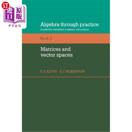 海外直订Algebra Through Practice: Volume 2, Matrices and Vector Spaces: A Collection of  实践代数：第二卷，矩阵和向量空