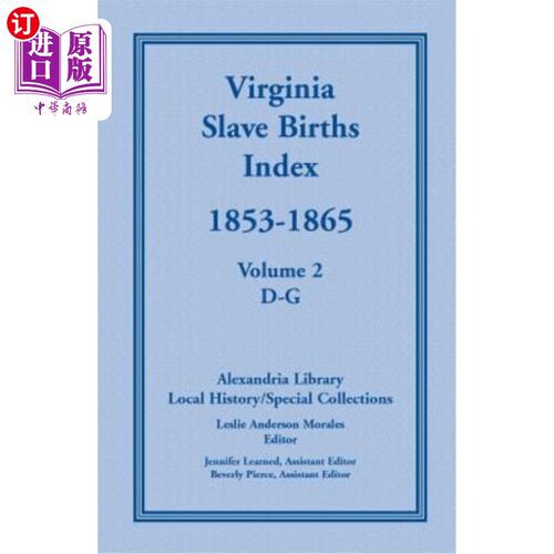 海外直订Virginia Slave Births Index, 1853-1865, Volume 2, D-G 弗吉尼亚奴隶出生指数，1853-1865，第2卷，D-G