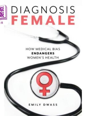 海外直订医药图书Diagnosis Female: How Medical Bias Endangers Women's Health 女性诊断:医疗偏见如何危害女性健康