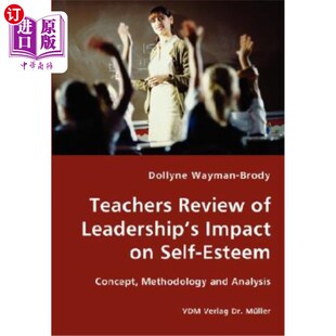 海外直订Teachers Review of Leadership's Impact on Self-Esteem - Concept, Methodology and 教师评领导对自尊的影响-概