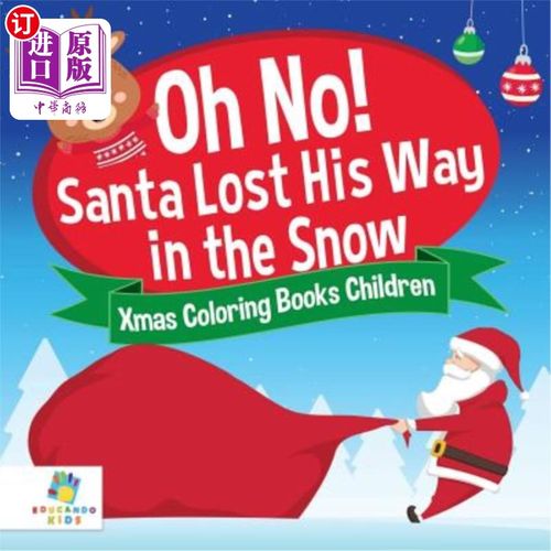 海外直订Oh No! Santa Lost His Way in the Snow Xmas Coloring Books Children 哦，不！圣诞老人在圣诞雪涂色书中迷路了孩