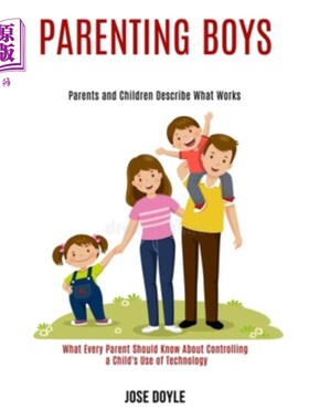 海外直订Parenting Boys: Parents and Children Describe What Works (What Every Parent Shou 养育男孩:父母和孩子描述什