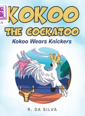 海外直订Kokoo the Cockatoo: Kokoo Wears Knickers 可可鹦鹉:可可穿短裤