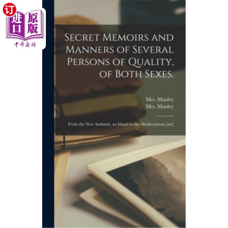 海外直订Secret Memoirs and Manners of Several Persons of Quality, of Both Sexes.: From t 几个有品质的男女的秘密回忆
