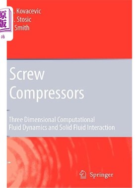 海外直订Screw Compressors: Three Dimensional Computational Fluid Dynamics and Solid Flui 螺杆压缩机：三维计算流体力