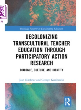 海外直订Decolonizing Transcultural Teacher Education Through Participatory Action Resear 通过参与式行动研究去殖民化