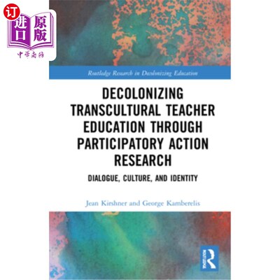 海外直订Decolonizing Transcultural Teacher Education Through Participatory Action Resear 通过参与式行动研究去殖民化