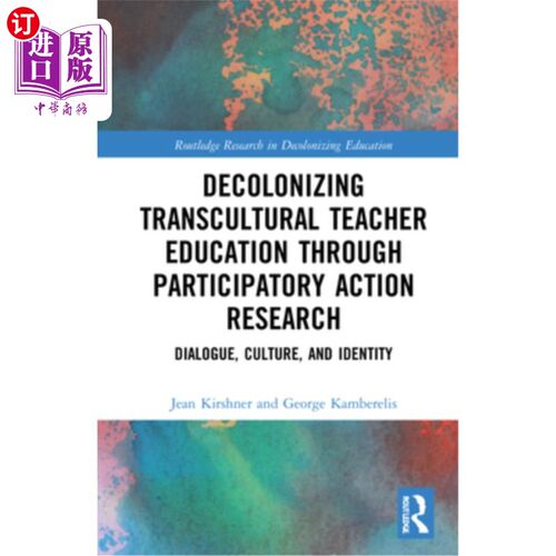 海外直订Decolonizing Transcultural Teacher Education Through Participatory Action Resear 通过参与式行动研究去殖民化