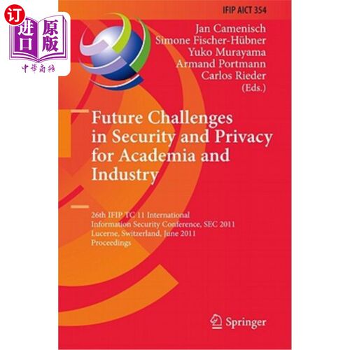 海外直订Future Challenges in Security and Privacy for Academia and Industry: 26th Ifip T 学术界和工业界在安全和隐私