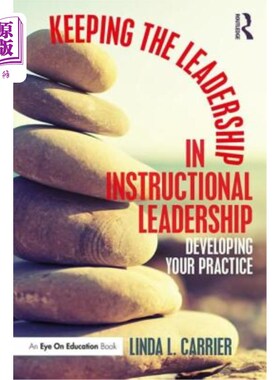 海外直订Keeping the Leadership in Instructional Leadership: Developing Your Practice 在教学领导力中保持领导力：发展