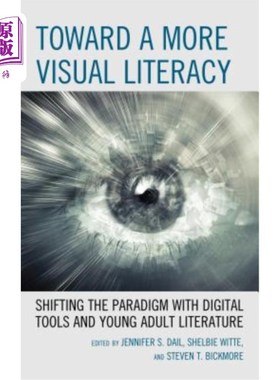 海外直订Toward a More Visual Literacy: Shifting the Paradigm with Digital Tools and Youn 走向更具视觉素养：用数字工
