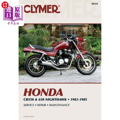 海外直订Clymer Honda Cb550 & 650 Nighthawk, 1983-1985: Service, Repair, Maintenance 克莱默本田Cb550和650夜