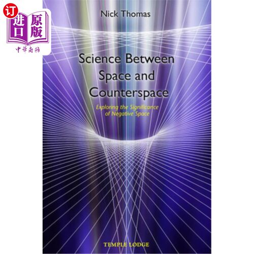 海外直订Science Between Space and Counter Space: Exploring the Significance of Negative  空间与反空间之间的科学：探
