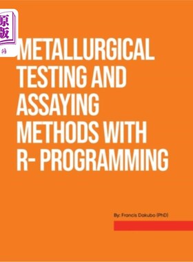 海外直订Metallurgical Testing and Assay Methods With R- programming 用R程序设计的冶金试验和分析方法