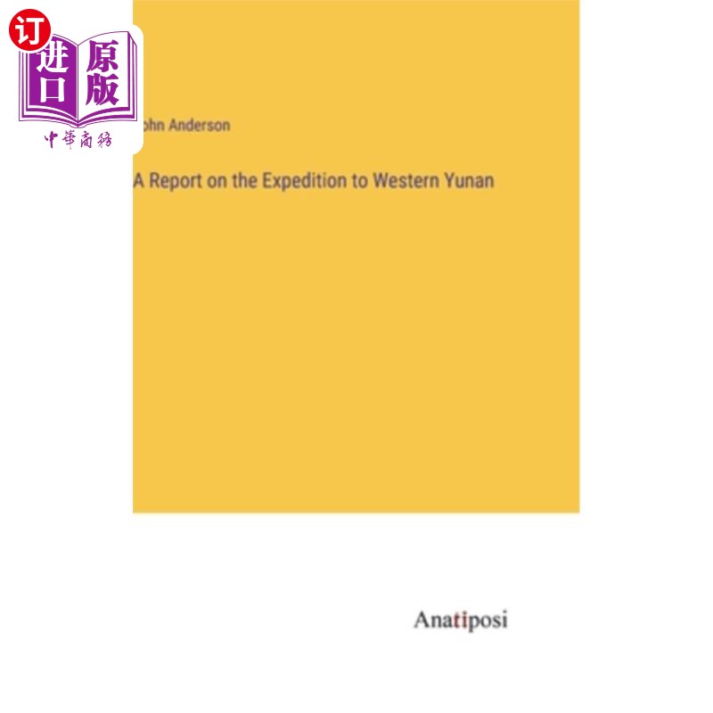 海外直订A Report on the Expedition to Western Yunan 滇西考察报告