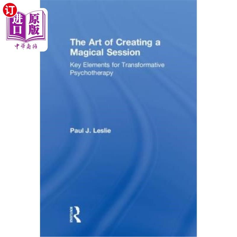 海外直订医药图书The Art of Creating a Magical Session: Key Elements for Transformative Psychothe 创造神奇疗程的艺术