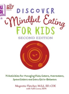 海外直订Discover Mindful Eating for Kids: 75 Activities for Managing Picky Eaters, Overe 为孩子发现正心饮食:管理挑