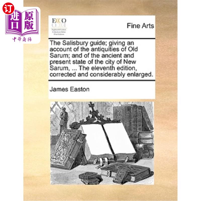 海外直订The Salisbury Guide; Giving an Account of the Antiquities of Old Sarum; And of t 索尔兹伯里指南;旧塞勒姆的