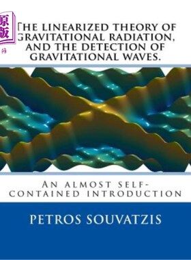 海外直订The linearized theory of gravitational radiation, and the detection of gravitati 引力辐射的线性化理论与引力