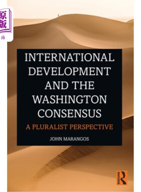 海外直订International Development and the Washington Consensus: A Pluralist Perspective 国际发展与华盛顿共识:多元主