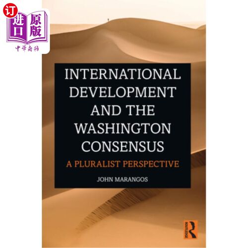 海外直订International Development and the Washington Consensus: A Pluralist Perspective 国际发展与华盛顿共识:多元主