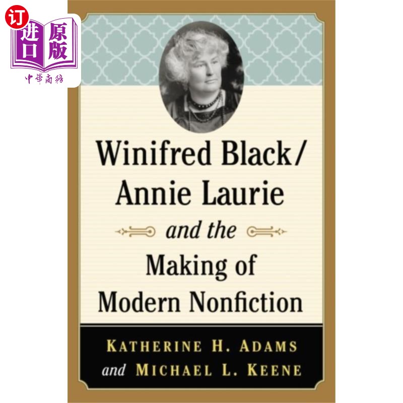 海外直订Winifred Black/Annie Laurie and the Making of Mo... 《温妮弗雷德·布莱克/安妮·劳里与现代非虚构文学的形成》