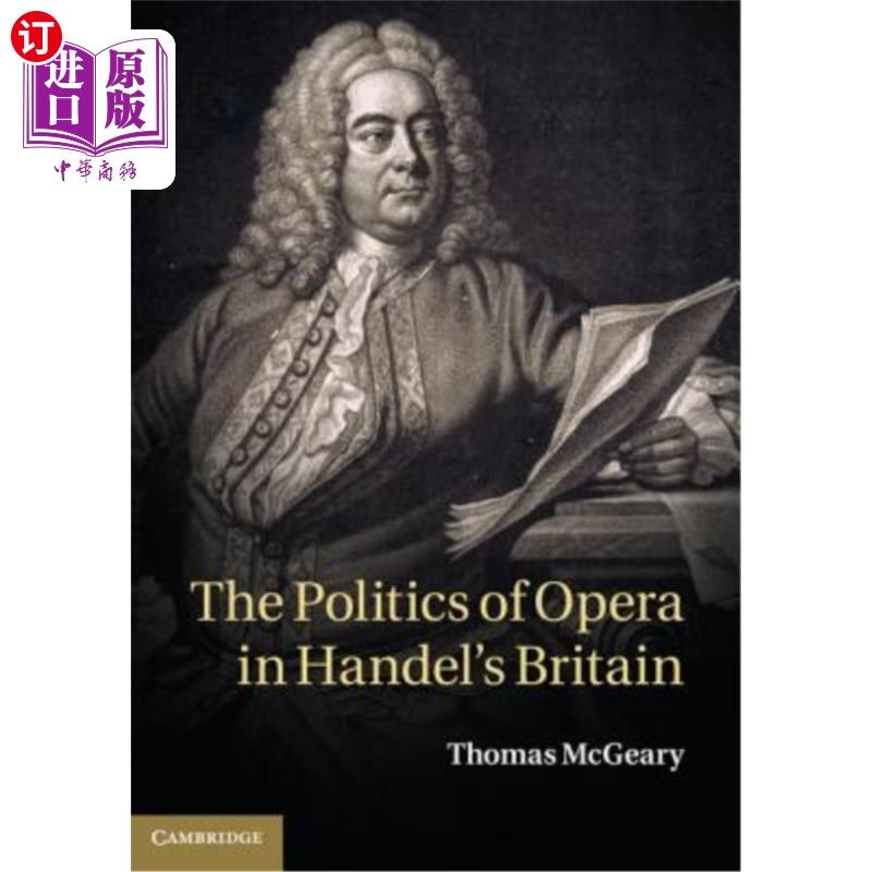 海外直订The Politics of Opera in Handel's Britain 韩德尔笔下的英国歌剧政治