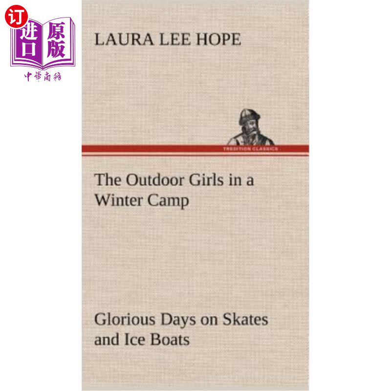 海外直订The Outdoor Girls in a Winter Camp Glorious Days on Skates and Ice Boats 冬令营里的户外女孩们穿着溜冰鞋和冰