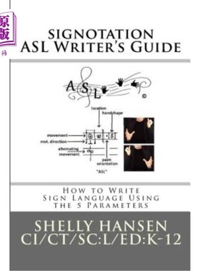 海外直订signotation ASL Writer's Guide: How to Write Sign Language Using the 5 Parameter 签名ASL编写指南：如何使用5