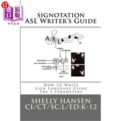 海外直订signotation ASL Writer's Guide: How to Write Sign Language Using the 5 Parameter 签名ASL编写指南：如何使用5