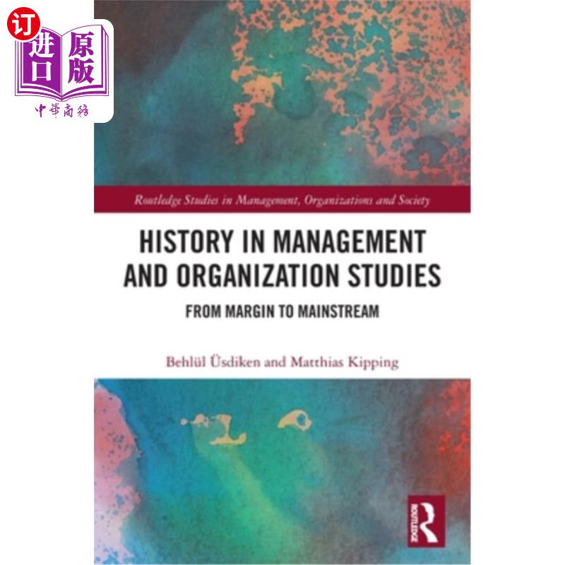 海外直订History in Management and Organization Studies: From Margin to Mainstream 管理与组织研究的历史:从边缘到主流