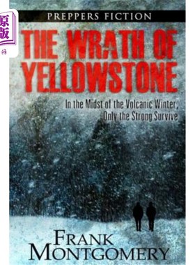 海外直订The Wrath of Yellowstone: In the Midst of the Volcanic Winter, Only the Strong S 黄石之怒：在火山爆发的冬天
