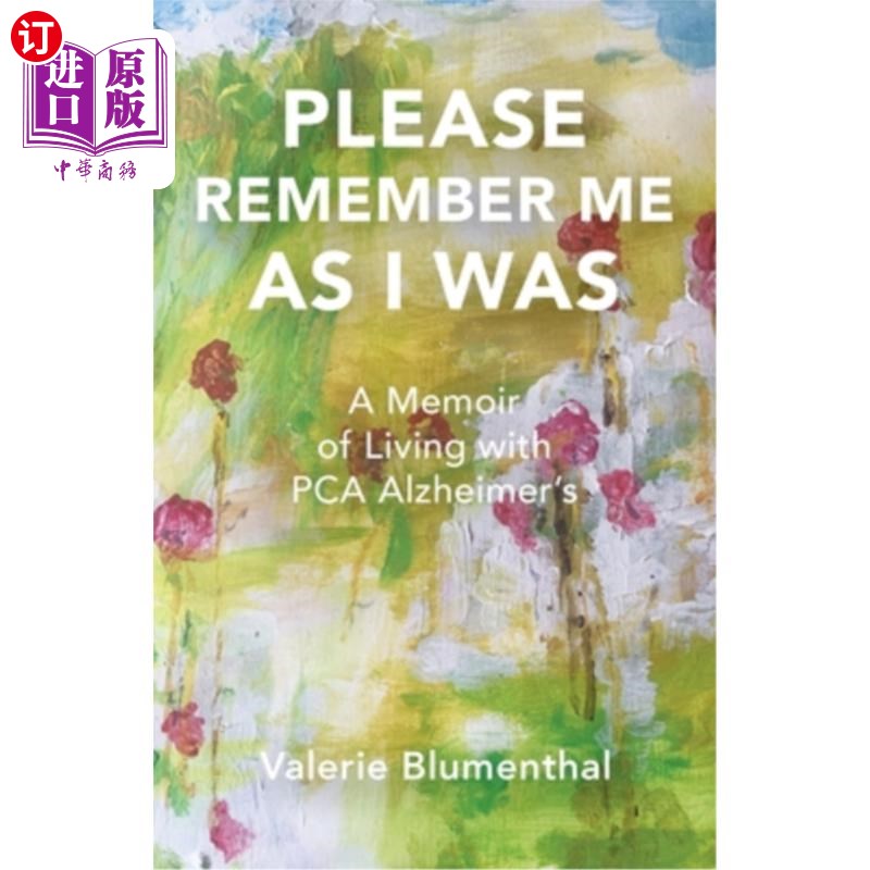 海外直订医药图书Please Remember Me as I Was: A Memoir of Living with PCA Alzheimer's 请记住我，因为我是:生活与PCA阿