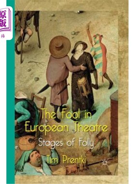 海外直订The Fool in European Theatre: Stages of Folly 《欧洲剧院的傻瓜:愚蠢的舞台》