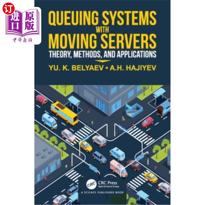 海外直订Queueing Systems with Moving Servers: Theory, Methods, and Applications 具有移动服务器的排队系统:理论、方