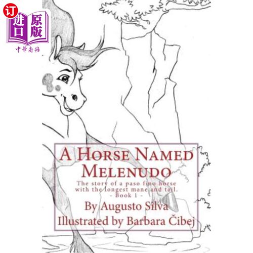 海外直订A Horse Named Melenudo: The story of a paso fino horse with the longest mane 一匹名叫梅莱努多的马:这是一匹